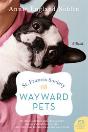 St. francis society for wayward pets. A Novel cover image