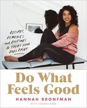 Do what feels good : recipes, remedies, and routines to treat your body right cover image