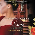 Unforgivable love : a retelling of dangerous liaisons cover image