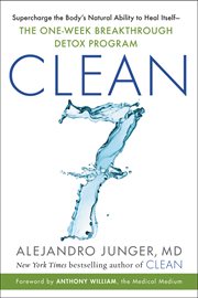 Clean 7. Supercharge the Body's Natural Ability to Heal Itself-The One-Week Breakthrough Detox Program cover image