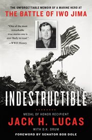Indestructible. The Unforgettable Memoir of a Marine Hero at the Battle of Iwo Jima cover image