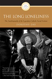The long loneliness : the autobiography of Dorothy Day cover image