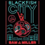 Blackfish city : a novel cover image