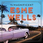 The magnificent Esme Wells cover image