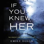 If you knew her : a novel cover image