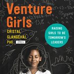 VentureGirls : raising girls to be tomorrow's leaders cover image