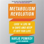 Metabolism revolution : lose 14 pounds in 14 days and keep it off for life cover image
