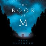 The book of M : a novel