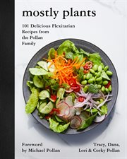 Mostly Plants : 101 Delicious Flexitarian Recipes from the Pollan Family cover image
