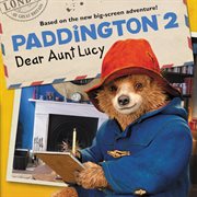 Paddington 2 : dear Aunt Lucy cover image