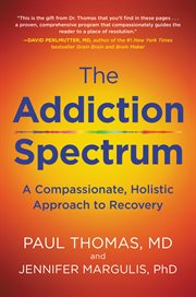 The addiction spectrum. A Compassionate, Holistic Approach to Recovery cover image