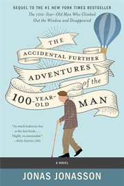 The accidental further adventures of the hundred-year-old man : a novel cover image