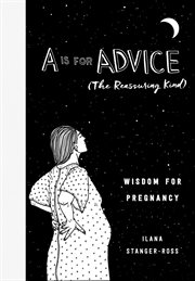 A is for advice (the reassuring kind). Wisdom for Pregnancy cover image