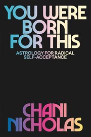 You were born for this. Astrology for Radical Self-Acceptance cover image