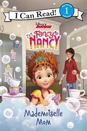Disney junior Fancy Nancy [eBook - NC Kids Digital Library] : Mademoiselle Mom cover image