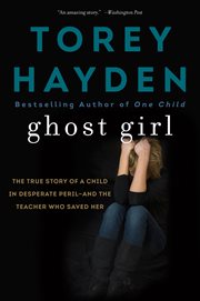 Ghost girl : the true story of a child in peril--and a teacher who saved her cover image
