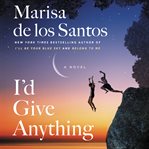 I'd give anything : a novel cover image