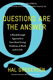 Questions are the answer : a breakthrough approach to your most vexing problems at work and in life cover image