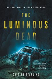 The luminous dead. A Novel cover image
