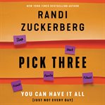 Pick three : you can have it all (just not every day) cover image