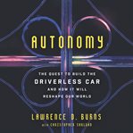 Autonomy : the quest to build the driverless car and how it will reshape our world cover image