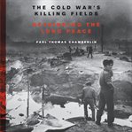 The Cold War's killing fields : rethinking the long peace cover image