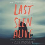 Last seen alive : a novel cover image