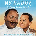My daddy, Dr. Martin Luther King, Jr cover image