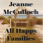 All happy families : a memoir cover image