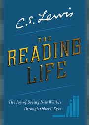 The reading life. The Joy of Seeing New Worlds Through Others' Eyes cover image