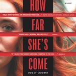 How Far She's Come : A Novel cover image