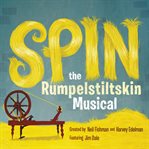 Spin : The Rumpelstiltskin Musical cover image