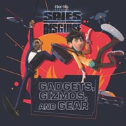 Spies in disguise : Gadgets, Gizmos, and Gear cover image