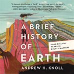 A brief history of Earth : four billion years in eight chapters cover image