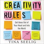 Creativity rules : get ideas out of your head and into the world cover image
