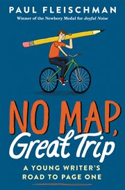 No map, great trip : a young writer's road to page one cover image