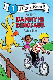 Syd Hoff's Danny and the dinosaur ride a bike cover image