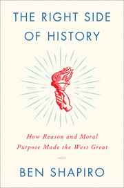 The right side of history. How Reason and Moral Purpose Made the West Great cover image
