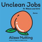 Unclean jobs for women and girls : stories cover image