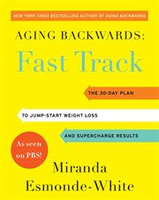 Aging backwards : fast track : 6 ways in 30 days to look and feel younger cover image