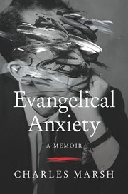 Evangelical anxiety : a memoir cover image