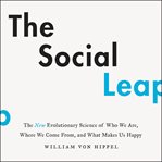 The social leap : the new evolutionary science of who we are, where we come from, and what makes us happy cover image