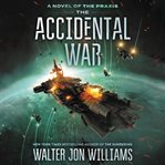 The accidental war : a novel of the Praxis cover image