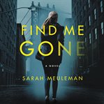Find me gone : a novel cover image