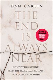 The end is always near. Apocalyptic Moments, from the Bronze Age Collapse to Nuclear Near Misses cover image
