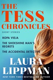 The Tess chronicles : ropa vieja, the shoeshine man's regrets, and the accidental detective cover image