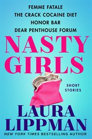 Nasty girls. Femme Fatale, The Crack Cocaine Diet, Honor Bar, Dear Penthouse Forum cover image