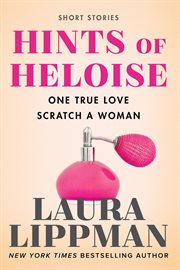 Hints of Heloise : one true love, scratch a woman cover image