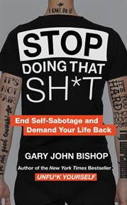 Stop doing that sh*t. End Self-Sabotage and Demand Your Life Back cover image