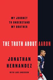 The truth about Aaron : my journey to understand my brother cover image